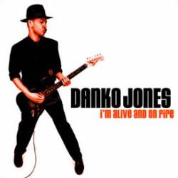 Danko Jones : I' m Alive and on Fire